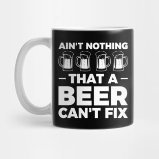 Ain't nothing that a beer can't fix - Funny Hilarious Meme Satire Simple Black and White Beer Lover Gifts Presents Quotes Sayings Mug